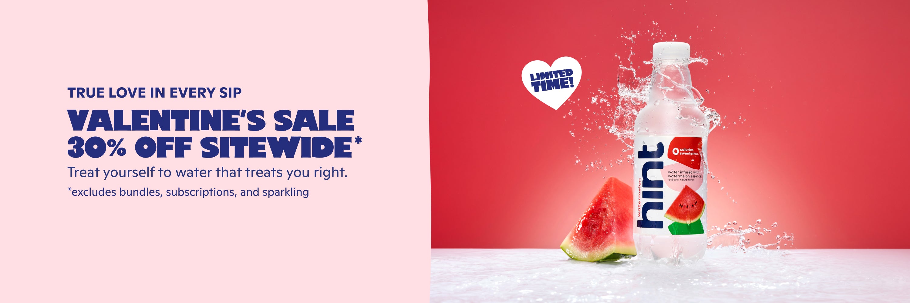 Valentine's Sale. 30% off sitewide*. Treat yourself to water that treats you right.
* subscriptions, bundles & sparkling are excluded from the sale